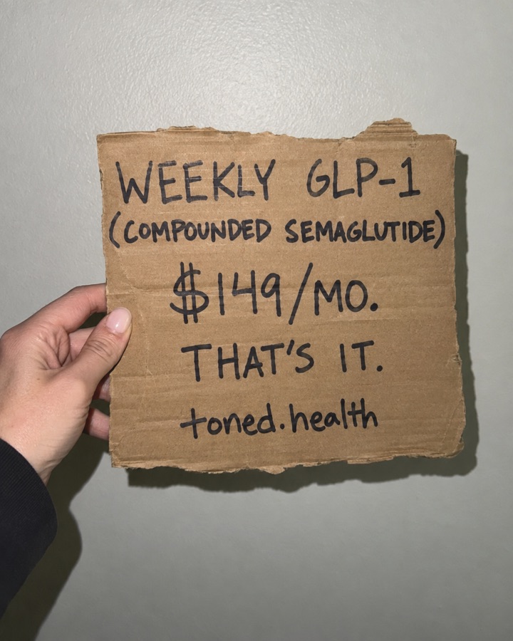 Toned.health ad: a hand-held cardboard sign, weekly GLP-1, $149 a month, that is it
